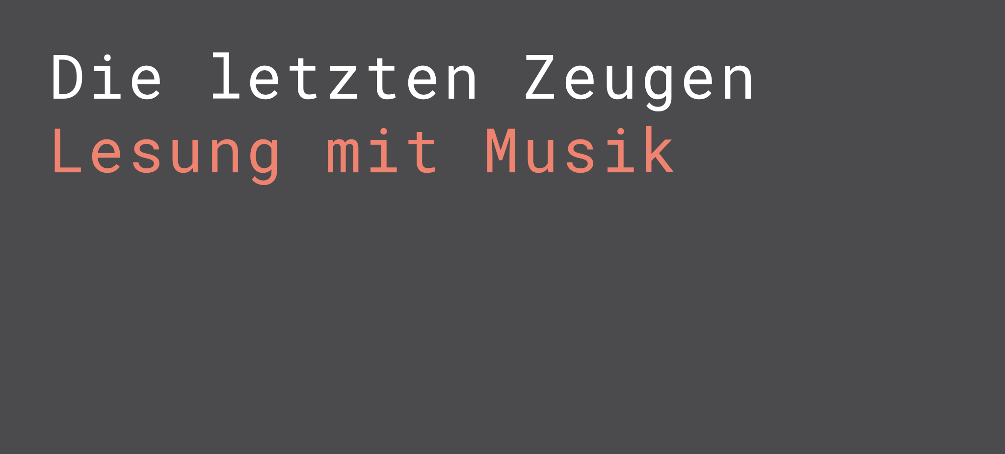 Die letzten Zeugen (Lesung mit Musik)