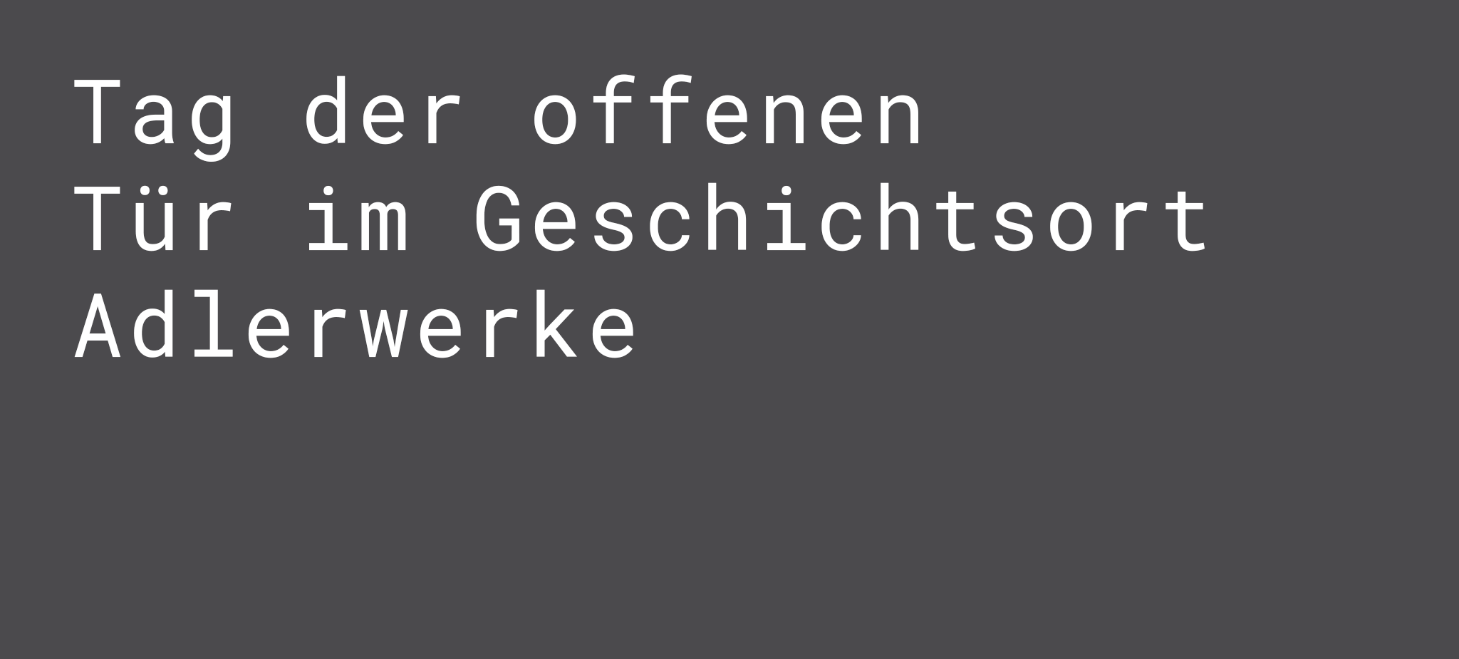 Tag der offenen Tür im Geschichtsort Adlerwerke