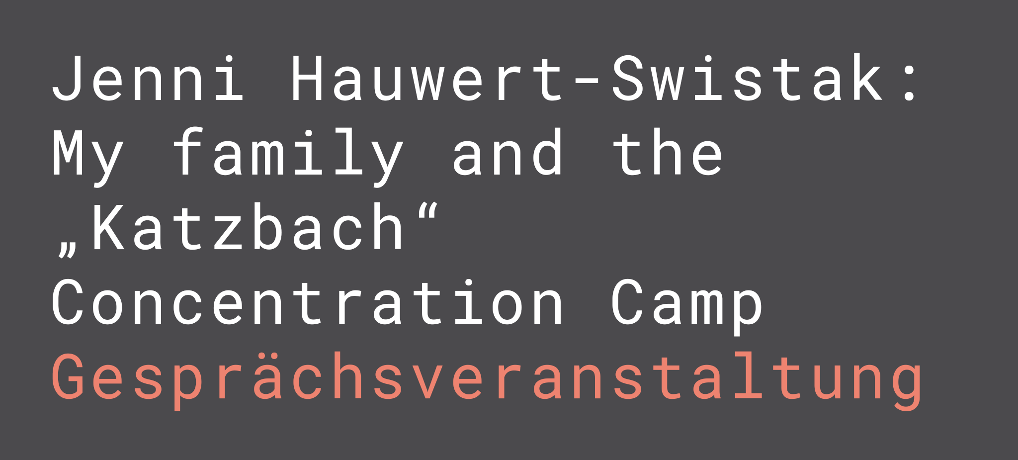 Jenni Hauwert-Swistak: My family and the „Katzbach“ Concentration Camp