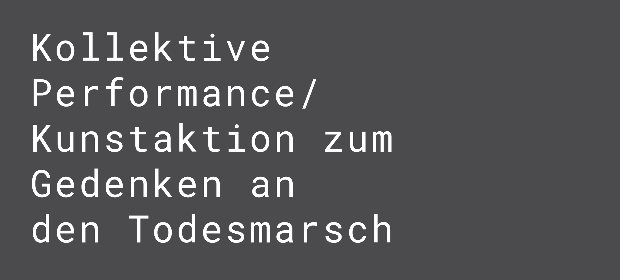 24-29-3-45 Kollektive Performance/Kunstaktion zum Gedenken an den Todesmarsch